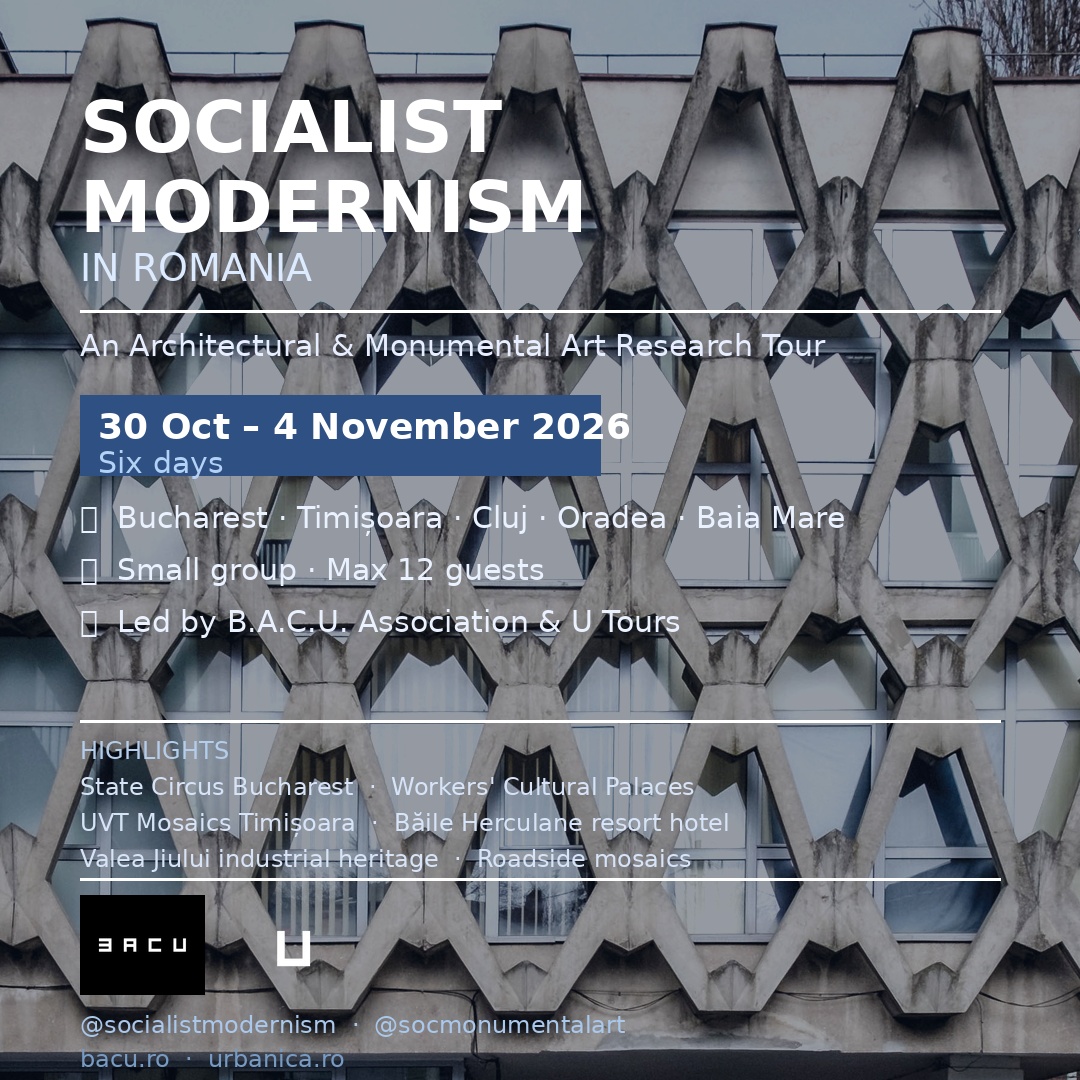 Socialist Modernism in Romania: An Architectural and Monumental Art Research Tour with the B.A.C.U. Association